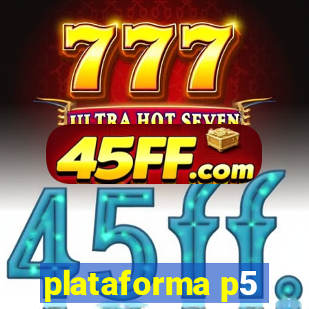 plataforma p5
